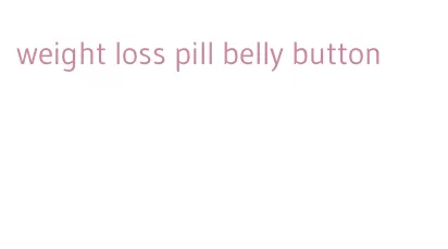 weight loss pill belly button