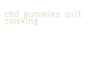 cbd gummies quit smoking
