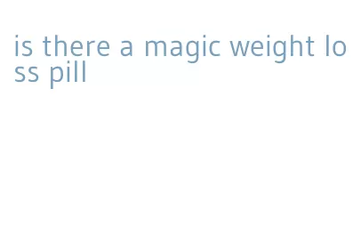 is there a magic weight loss pill