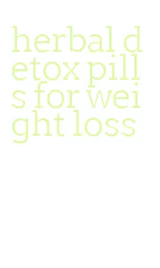 herbal detox pills for weight loss