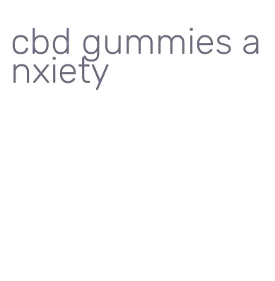 cbd gummies anxiety