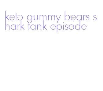 keto gummy bears shark tank episode