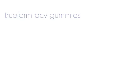 trueform acv gummies