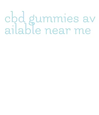 cbd gummies available near me