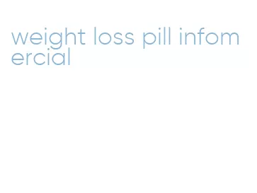 weight loss pill infomercial