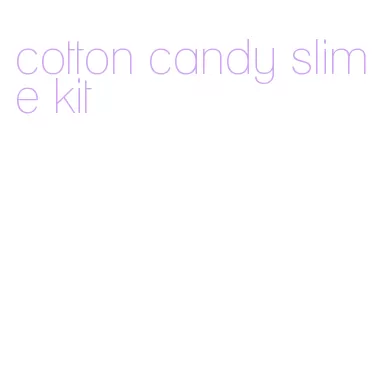 cotton candy slime kit