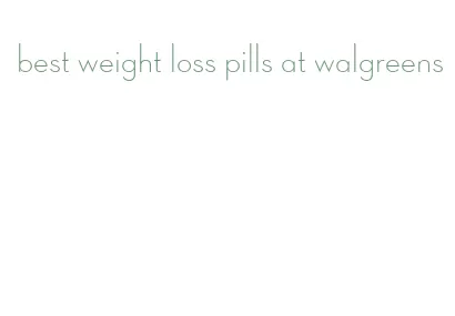 best weight loss pills at walgreens