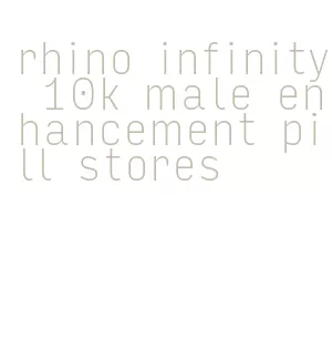 rhino infinity 10k male enhancement pill stores