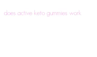 does active keto gummies work