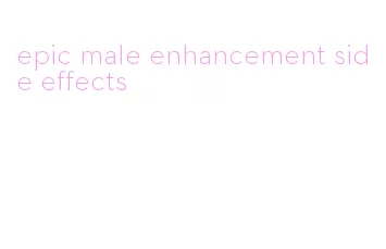 epic male enhancement side effects