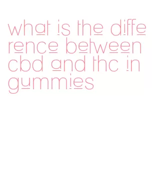 what is the difference between cbd and thc in gummies