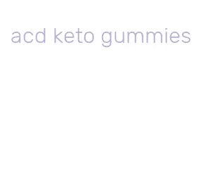 acd keto gummies