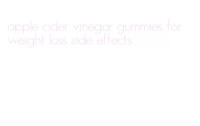 apple cider vinegar gummies for weight loss side effects