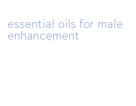 essential oils for male enhancement
