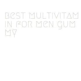 best multivitamin for men gummy