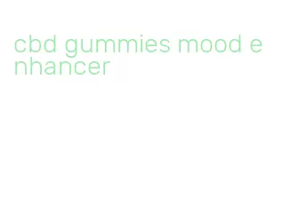 cbd gummies mood enhancer