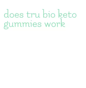 does tru bio keto gummies work