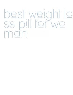best weight loss pill for woman