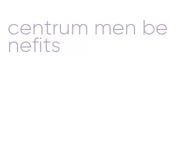 centrum men benefits