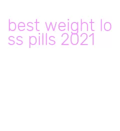 best weight loss pills 2021