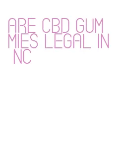 are cbd gummies legal in nc