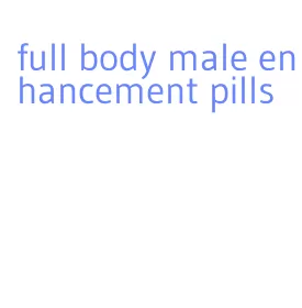 full body male enhancement pills