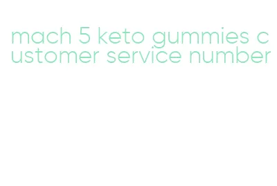 mach 5 keto gummies customer service number