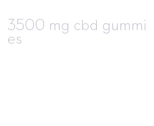 3500 mg cbd gummies