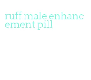 ruff male enhancement pill