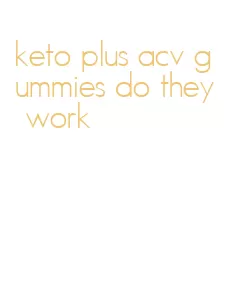 keto plus acv gummies do they work