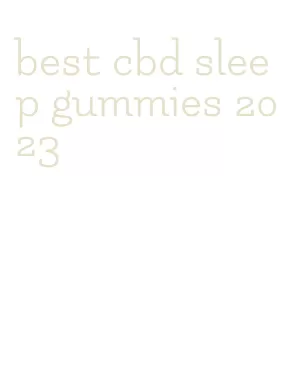 best cbd sleep gummies 2023
