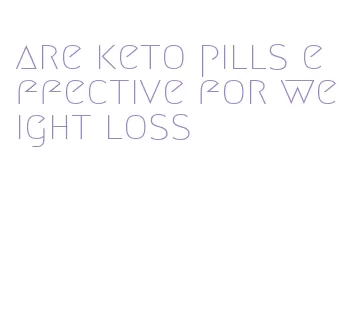 are keto pills effective for weight loss
