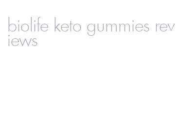 biolife keto gummies reviews