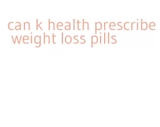 can k health prescribe weight loss pills