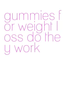 gummies for weight loss do they work