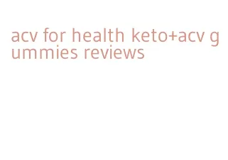 acv for health keto+acv gummies reviews