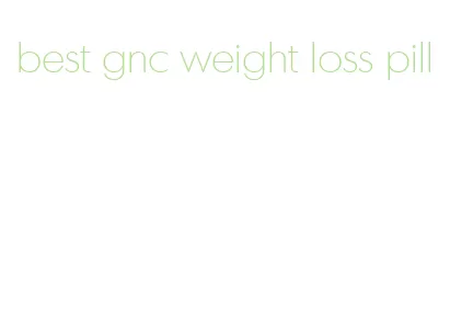 best gnc weight loss pill