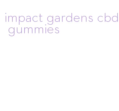 impact gardens cbd gummies
