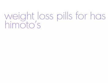 weight loss pills for hashimoto's