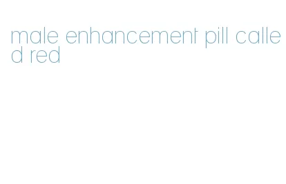 male enhancement pill called red