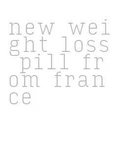 new weight loss pill from france