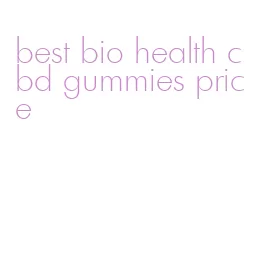 best bio health cbd gummies price