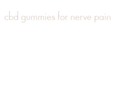 cbd gummies for nerve pain