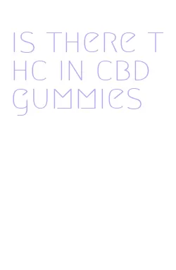 is there thc in cbd gummies