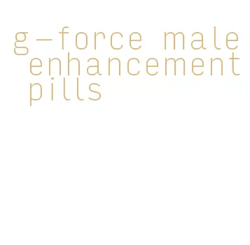 g-force male enhancement pills