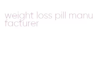 weight loss pill manufacturer