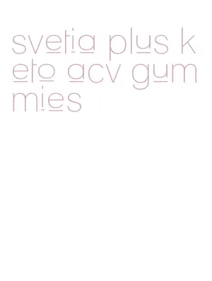 svetia plus keto acv gummies