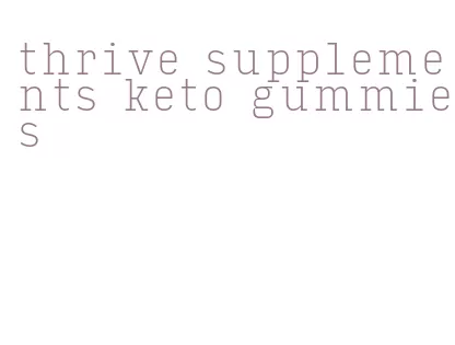 thrive supplements keto gummies