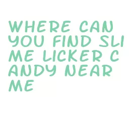 where can you find slime licker candy near me