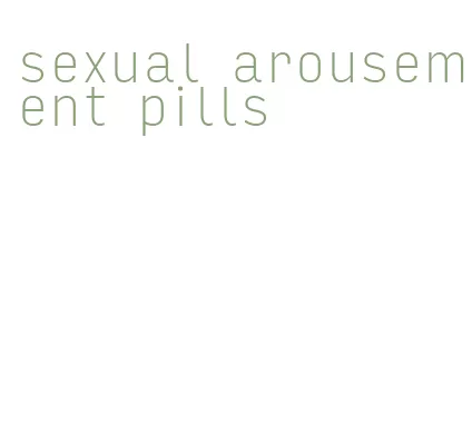 sexual arousement pills